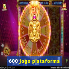 600 jogo plataforma